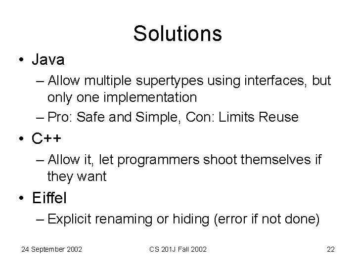 Solutions • Java – Allow multiple supertypes using interfaces, but only one implementation – Solutions • Java – Allow multiple supertypes using interfaces, but only one implementation –