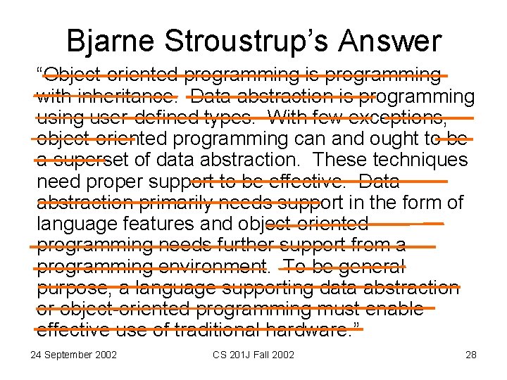 Bjarne Stroustrup’s Answer “Object-oriented programming is programming with inheritance. Data abstraction is programming user-defined Bjarne Stroustrup’s Answer “Object-oriented programming is programming with inheritance. Data abstraction is programming user-defined