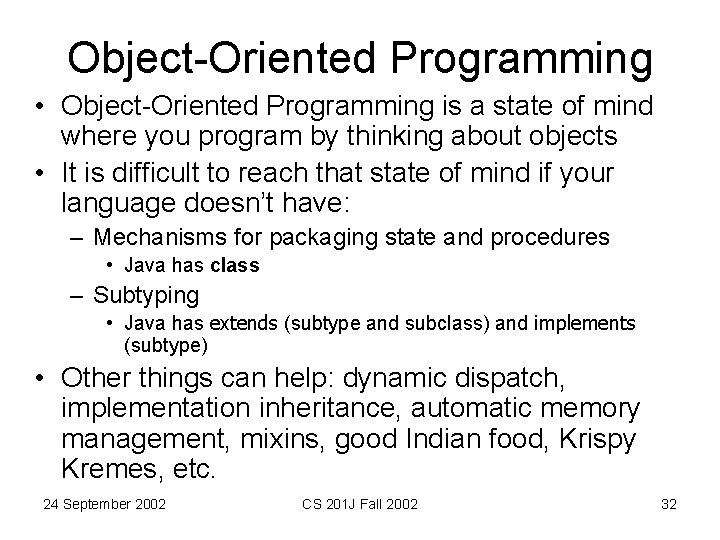 Object-Oriented Programming • Object-Oriented Programming is a state of mind where you program by Object-Oriented Programming • Object-Oriented Programming is a state of mind where you program by