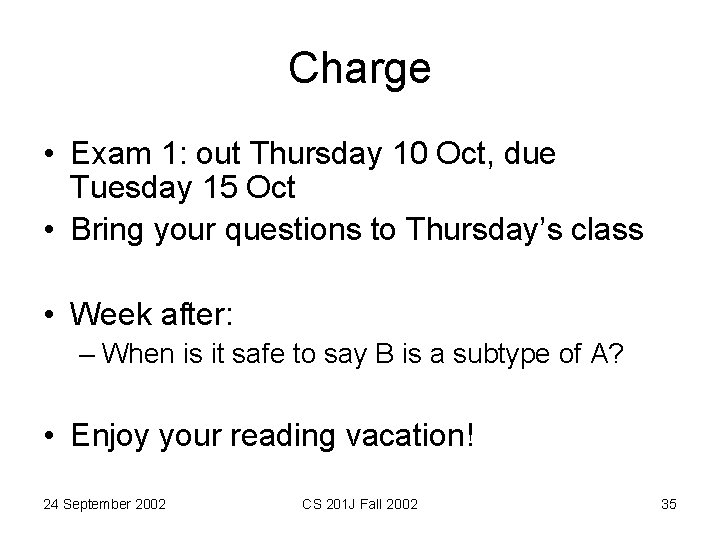 Charge • Exam 1: out Thursday 10 Oct, due Tuesday 15 Oct • Bring Charge • Exam 1: out Thursday 10 Oct, due Tuesday 15 Oct • Bring