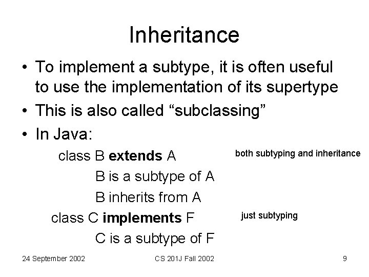 Inheritance • To implement a subtype, it is often useful to use the implementation Inheritance • To implement a subtype, it is often useful to use the implementation