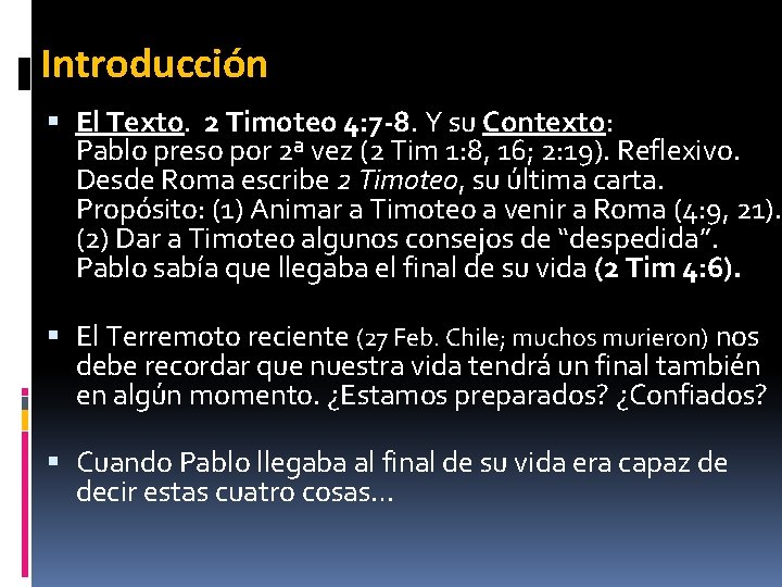 Introducción El Texto. 2 Timoteo 4: 7 -8. Y su Contexto: Pablo preso por