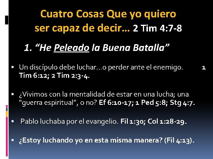 Cuatro Cosas Que yo quiero ser capaz de decir… 2 Tim 4: 7 -8