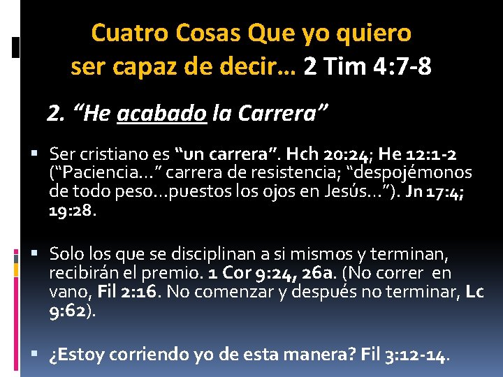 Cuatro Cosas Que yo quiero ser capaz de decir… 2 Tim 4: 7 -8