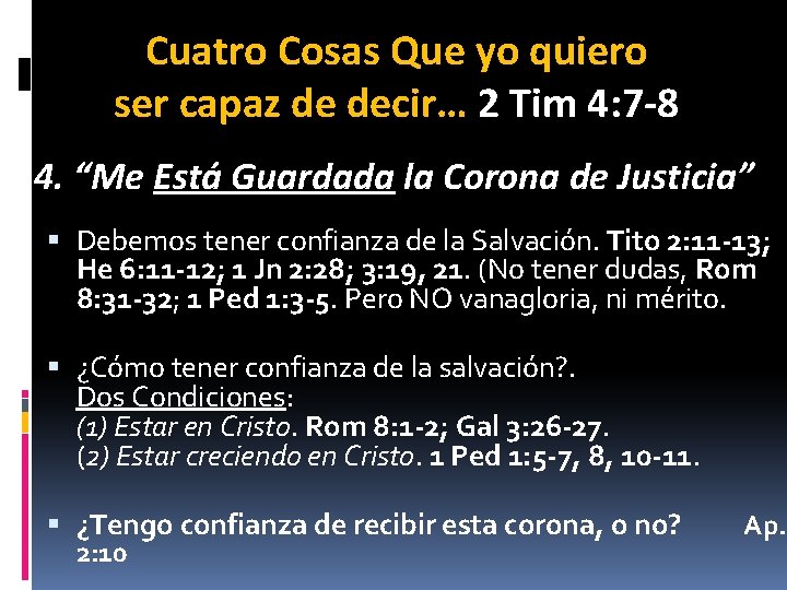 Cuatro Cosas Que yo quiero ser capaz de decir… 2 Tim 4: 7 -8 Cuatro Cosas Que yo quiero ser capaz de decir… 2 Tim 4: 7 -8