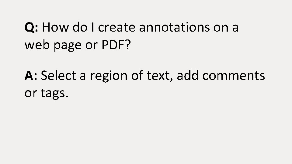 Q: How do I create annotations on a web page or PDF? A: Select