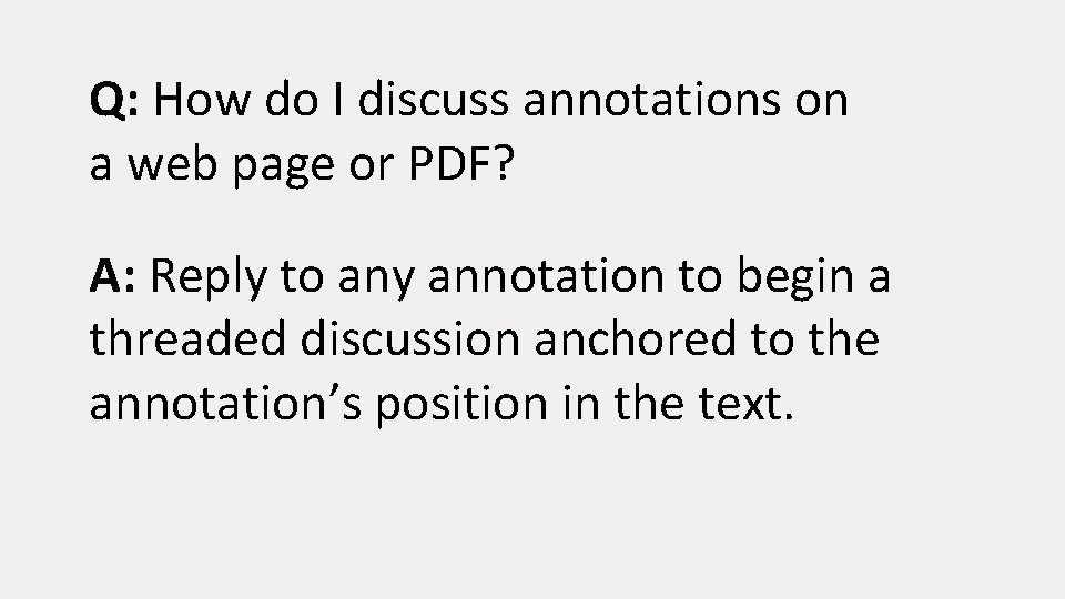 Q: How do I discuss annotations on a web page or PDF? A: Reply