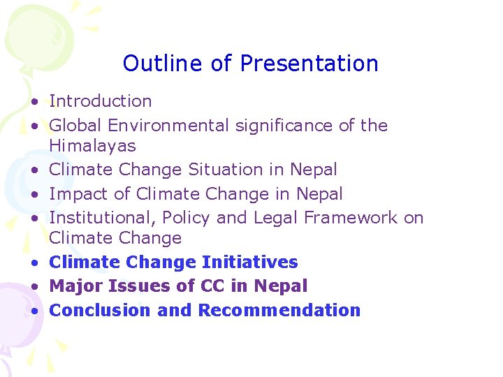 Outline of Presentation • Introduction • Global Environmental significance of the Himalayas • Climate