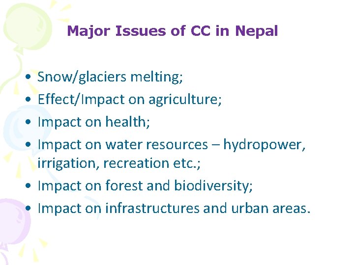 Major Issues of CC in Nepal • • Snow/glaciers melting; Effect/Impact on agriculture; Impact