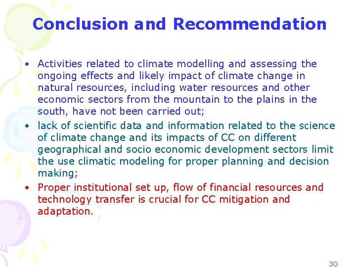 Conclusion and Recommendation • Activities related to climate modelling and assessing the ongoing effects