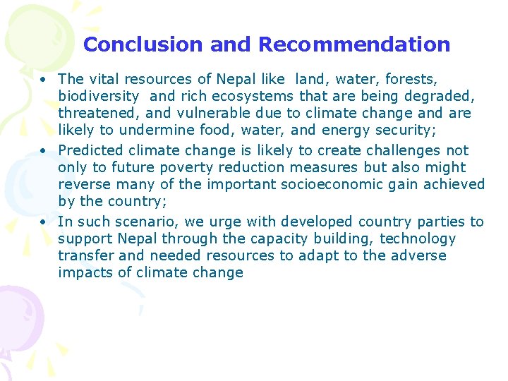 Conclusion and Recommendation • The vital resources of Nepal like land, water, forests, biodiversity