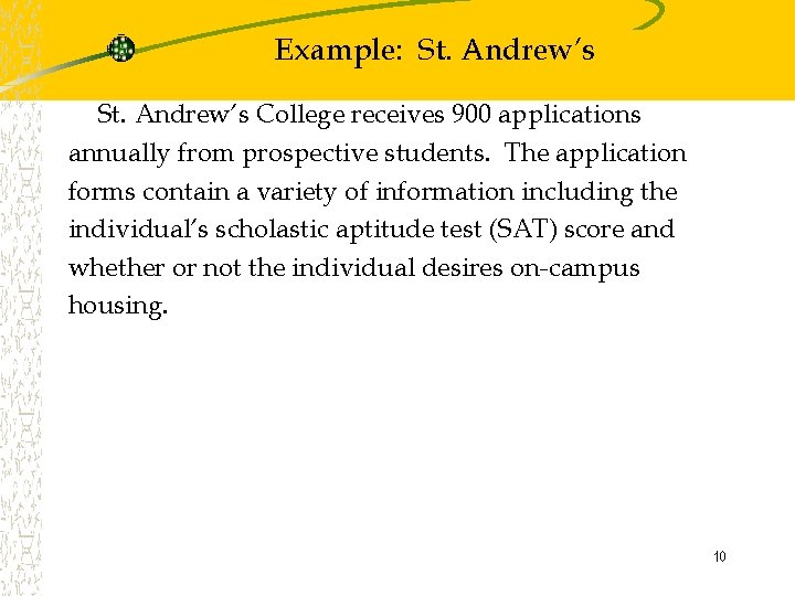 Example: St. Andrew’s College receives 900 applications annually from prospective students. The application forms