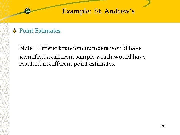 Example: St. Andrew’s Point Estimates Note: Different random numbers would have identified a different
