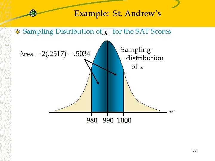 Example: St. Andrew’s Sampling Distribution of Area = 2(. 2517) =. 5034 for the