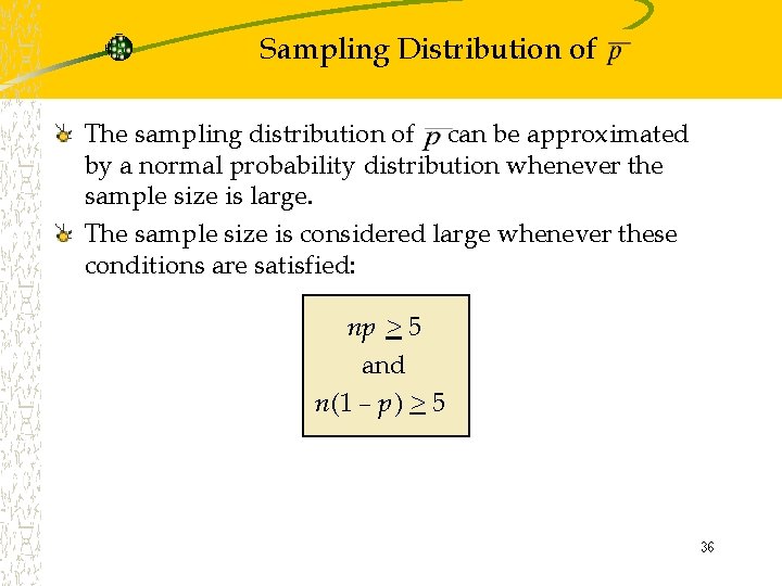 Sampling Distribution of The sampling distribution of can be approximated by a normal probability Sampling Distribution of The sampling distribution of can be approximated by a normal probability