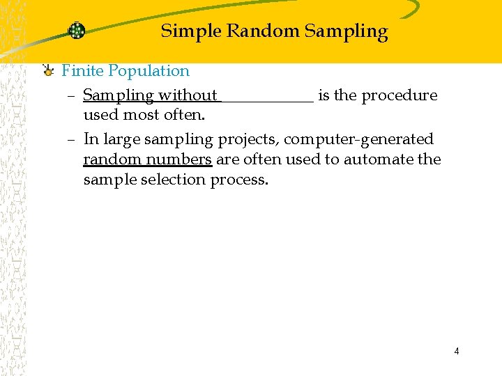 Simple Random Sampling Finite Population – Sampling without ______ is the procedure used most
