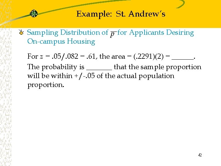 Example: St. Andrew’s Sampling Distribution of On-campus Housing for Applicants Desiring For z =.