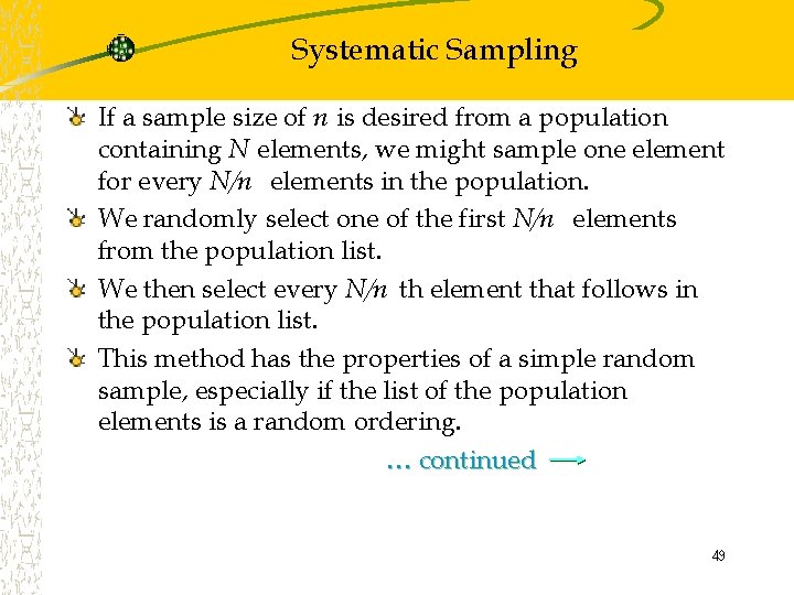 Systematic Sampling If a sample size of n is desired from a population containing