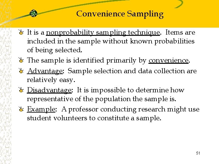 Convenience Sampling It is a nonprobability sampling technique. Items are included in the sample