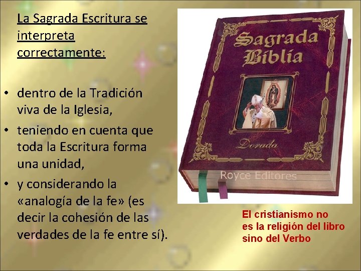 La Sagrada Escritura se interpreta correctamente: • dentro de la Tradición viva de la