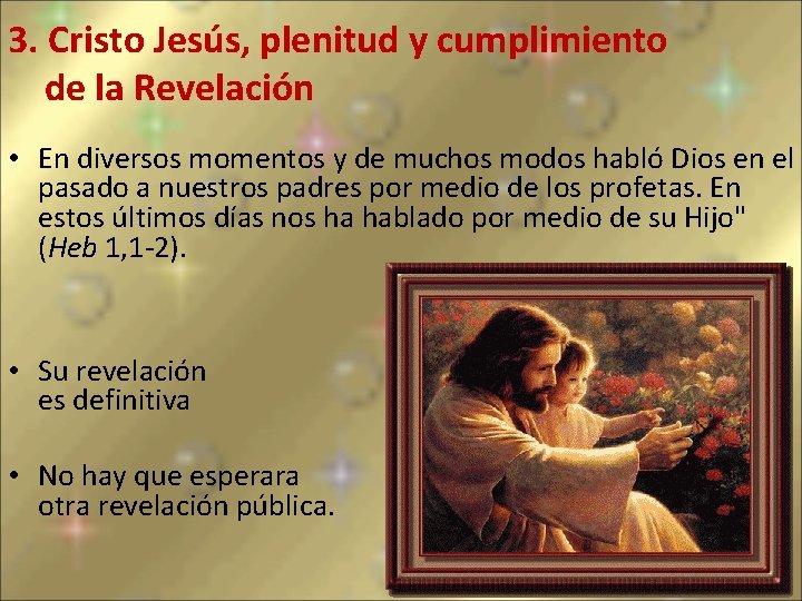 3. Cristo Jesús, plenitud y cumplimiento de la Revelación • En diversos momentos y