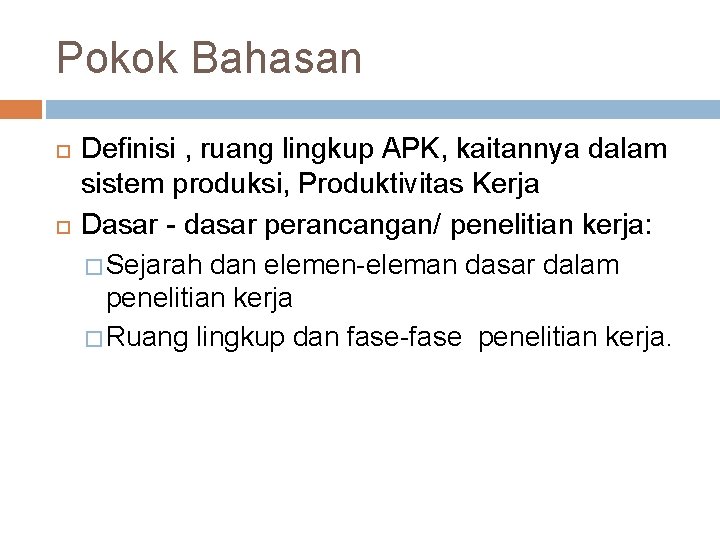 Pokok Bahasan Definisi , ruang lingkup APK, kaitannya dalam sistem produksi, Produktivitas Kerja Dasar