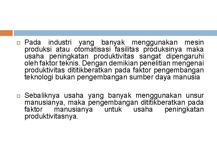  Pada industri yang banyak menggunakan mesin produksi atau otomatisasi fasilitas produksinya maka usaha