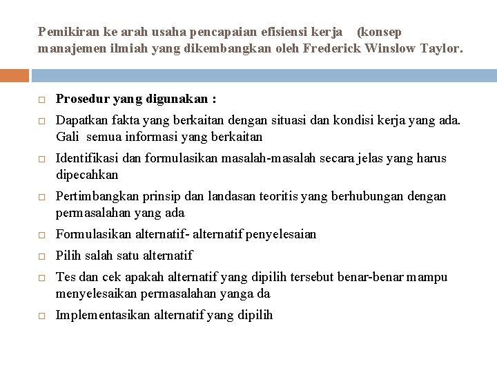 Pemikiran ke arah usaha pencapaian efisiensi kerja (konsep manajemen ilmiah yang dikembangkan oleh Frederick