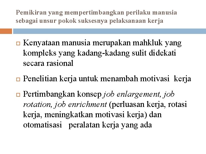Pemikiran yang mempertimbangkan perilaku manusia sebagai unsur pokok suksesnya pelaksanaan kerja Kenyataan manusia merupakan