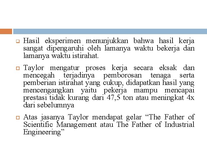 q Hasil eksperimen menunjukkan bahwa hasil kerja sangat dipengaruhi oleh lamanya waktu bekerja dan