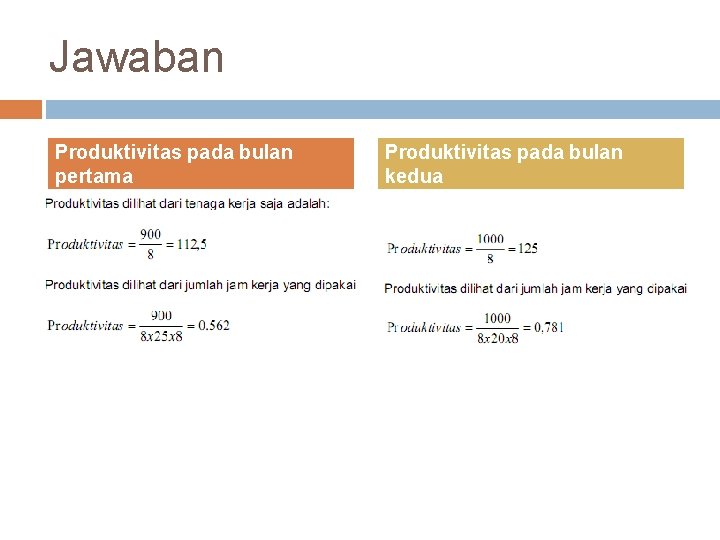 Jawaban Produktivitas pada bulan pertama Produktivitas pada bulan kedua 