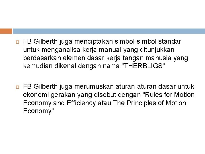 FB Gilberth juga menciptakan simbol-simbol standar untuk menganalisa kerja manual yang ditunjukkan berdasarkan
