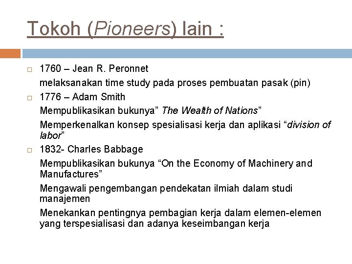 Tokoh (Pioneers) lain : 1760 – Jean R. Peronnet melaksanakan time study pada proses