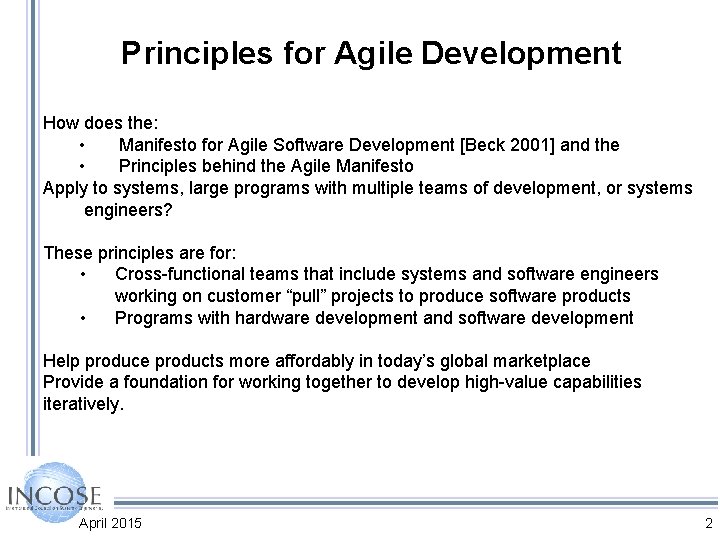 Principles for Agile Development How does the: • Manifesto for Agile Software Development [Beck