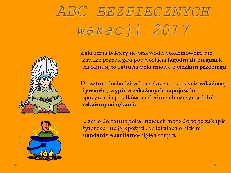 ABC BEZPIECZNYCH wakacji 2017 Zakażenia bakteryjne przewodu pokarmowego nie zawsze przebiegają pod postacią łagodnych