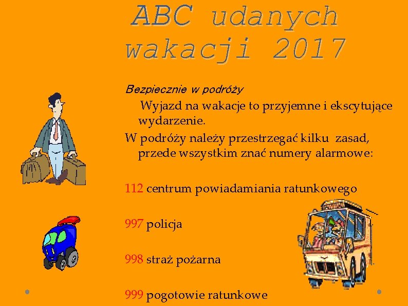 ABC udanych wakacji 2017 Bezpiecznie w podróży Wyjazd na wakacje to przyjemne i ekscytujące