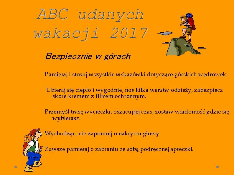ABC udanych wakacji 2017 Bezpiecznie w górach Pamiętaj i stosuj wszystkie wskazówki dotyczące górskich