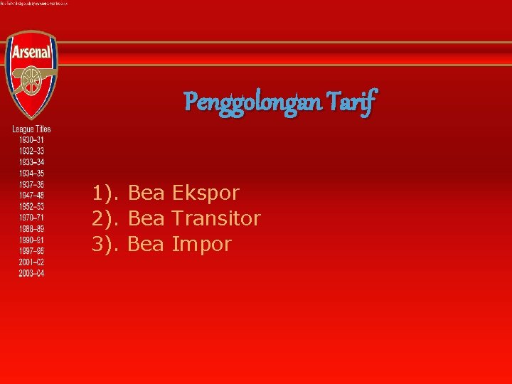 Penggolongan Tarif 1). Bea Ekspor 2). Bea Transitor 3). Bea Impor 