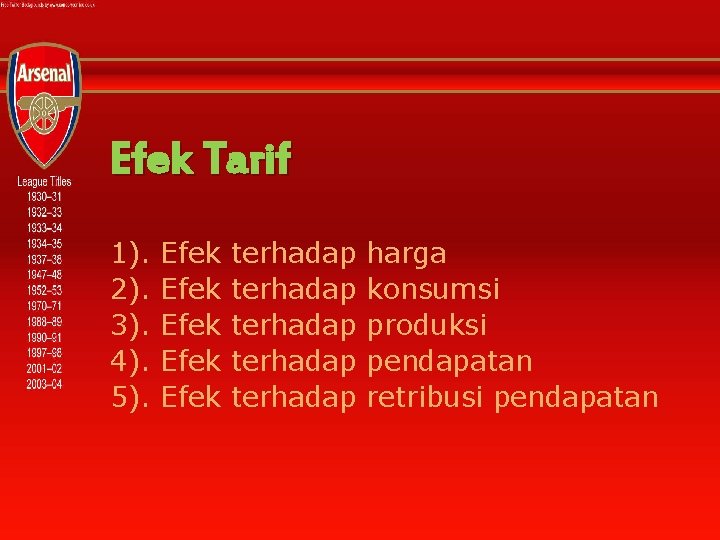 Efek Tarif 1). 2). 3). 4). 5). Efek Efek terhadap terhadap harga konsumsi produksi