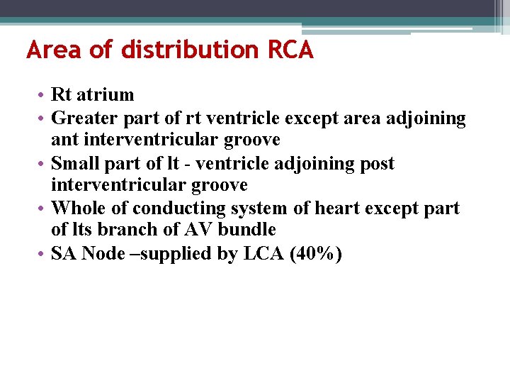 Area of distribution RCA • Rt atrium • Greater part of rt ventricle except