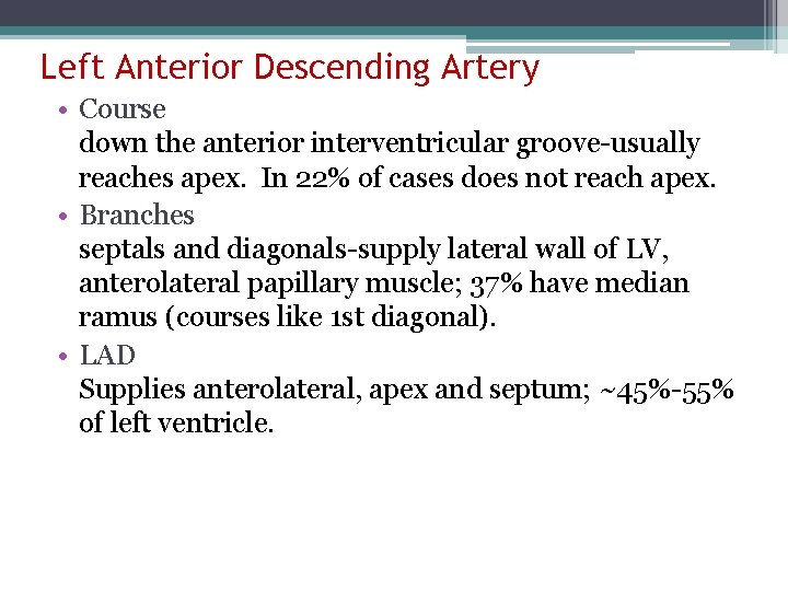 Left Anterior Descending Artery • Course down the anterior interventricular groove-usually reaches apex. In