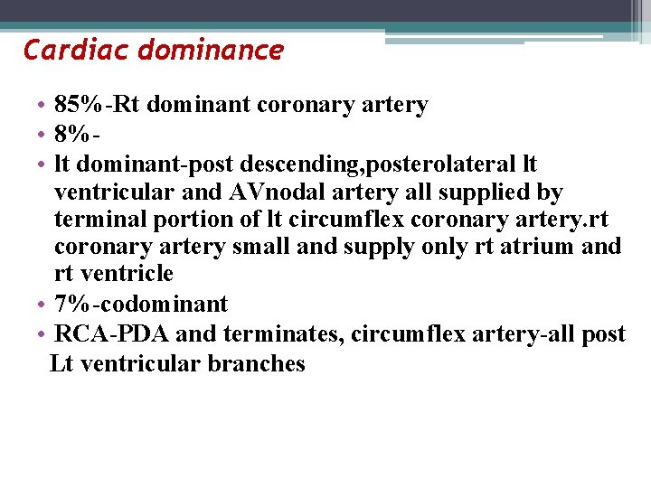 Cardiac dominance • 85%-Rt dominant coronary artery • 8% • lt dominant-post descending, posterolateral