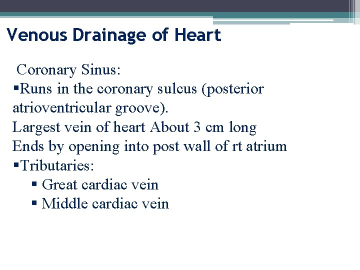 Venous Drainage of Heart Coronary Sinus: §Runs in the coronary sulcus (posterior atrioventricular groove).