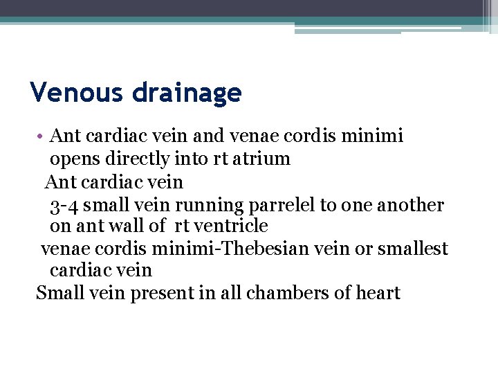 Venous drainage • Ant cardiac vein and venae cordis minimi opens directly into rt