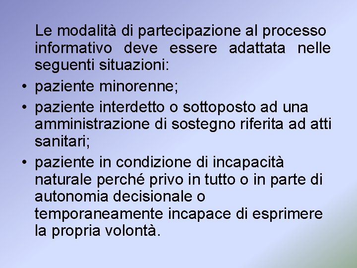 Le modalità di partecipazione al processo informativo deve essere adattata nelle seguenti situazioni: •