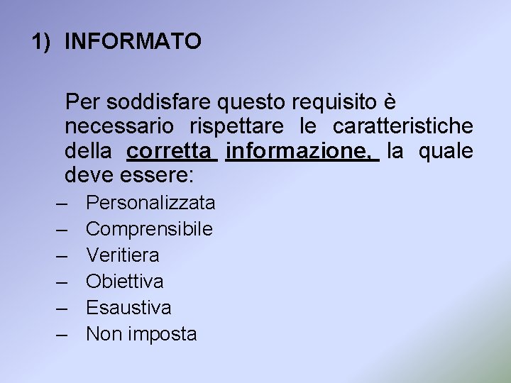 1) INFORMATO Per soddisfare questo requisito è necessario rispettare le caratteristiche della corretta informazione,
