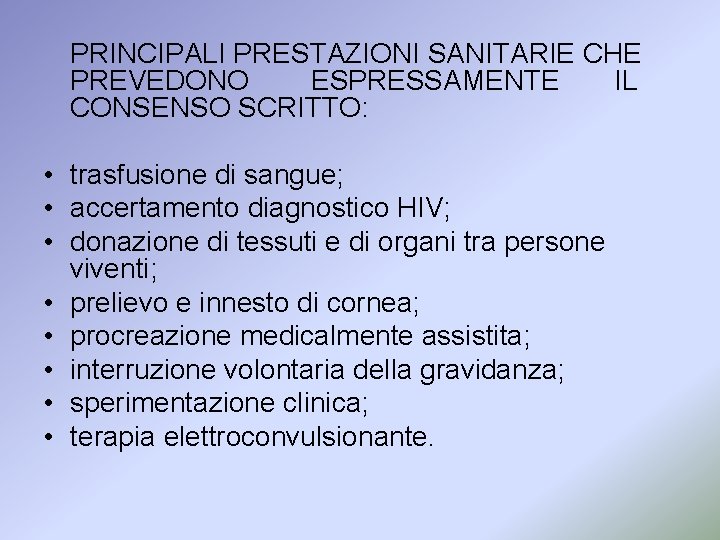 PRINCIPALI PRESTAZIONI SANITARIE CHE PREVEDONO ESPRESSAMENTE IL CONSENSO SCRITTO: • trasfusione di sangue; •
