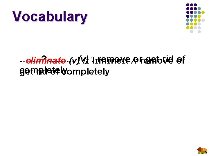 Vocabulary ……. ? . . . : remove /: orremove get rid or of