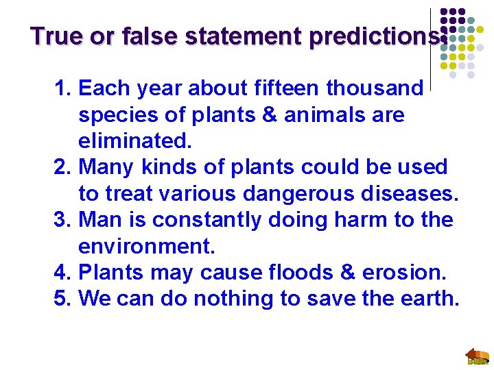 True or false statement predictions: 1. Each year about fifteen thousand species of plants