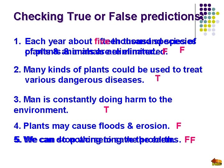 Checking True or False predictions: thousand species 1. Each year about fifteen five thousand